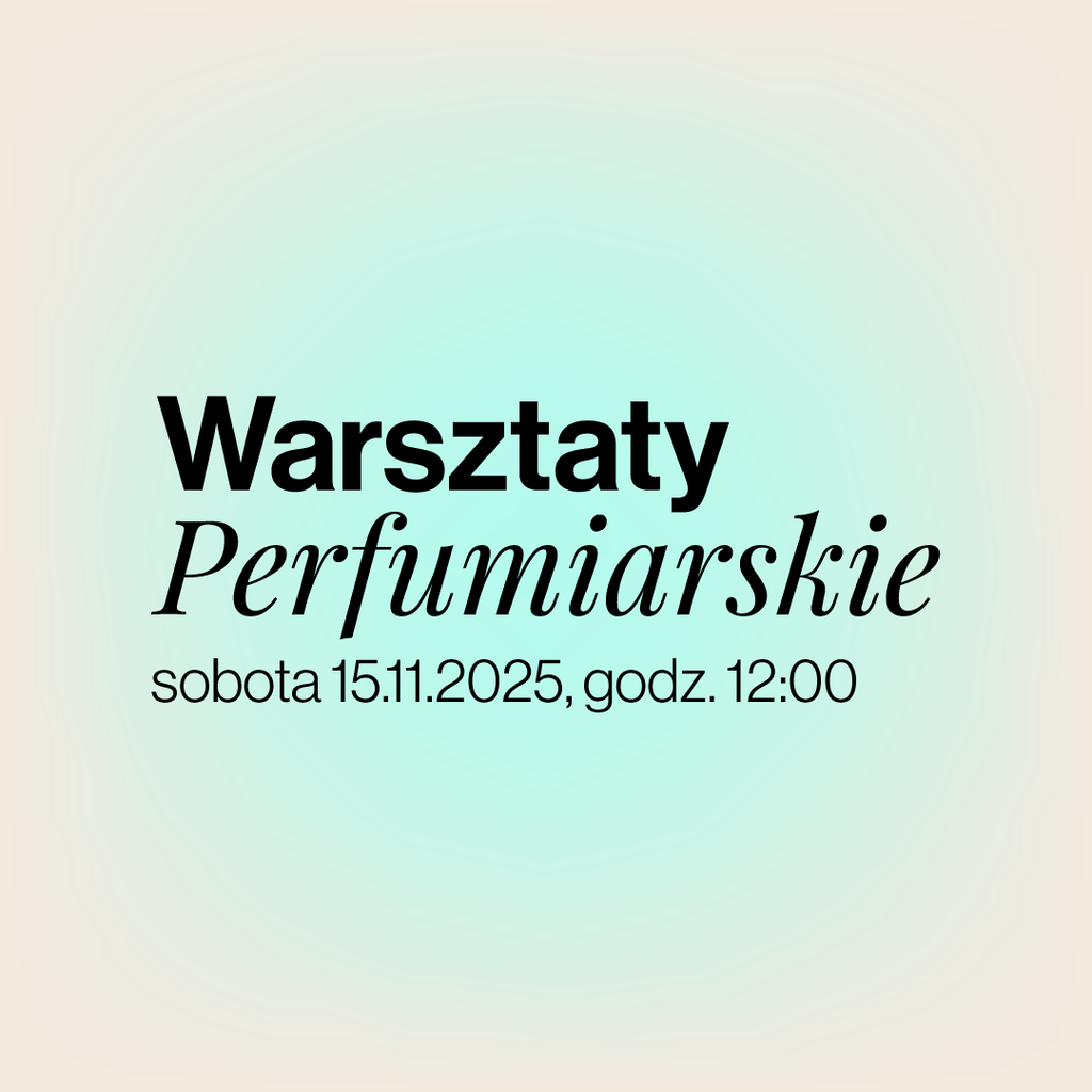 Warsztaty perfumiarskie 15.11.2025