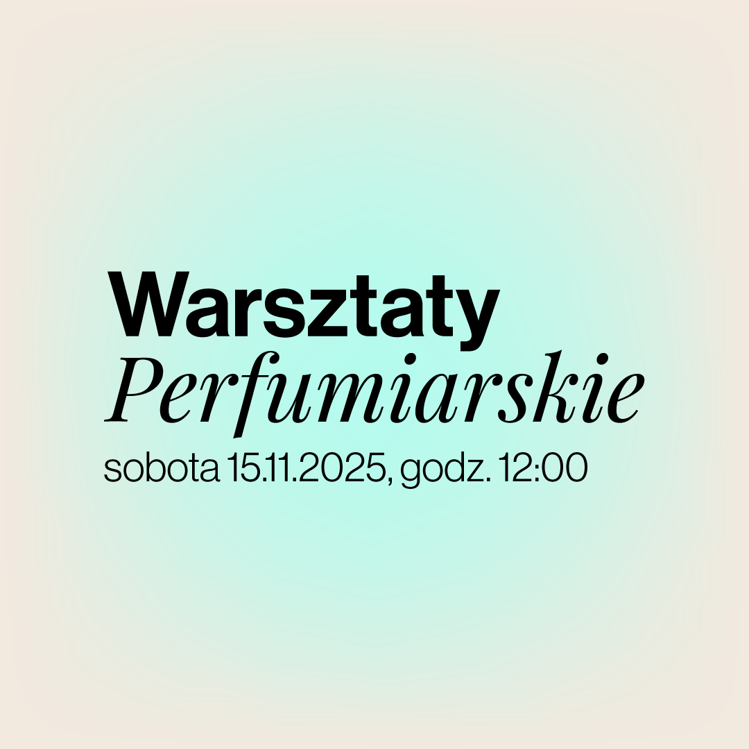 Warsztaty perfumiarskie 15.11.2025